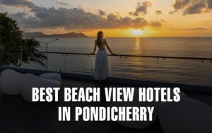 Best Beach View Hotels in Pondicherry