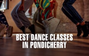 Best Dance Classes In Pondicherry