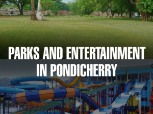 Parks and Entertainment in Pondicherry